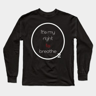 It's my right to breathe T-shirt Long Sleeve T-Shirt